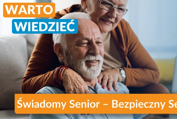 ,,Świadomy Senior - Bezpieczny Senior” - wiedza, która pomaga chronić siebie i swoich bliskich