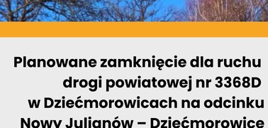 Czasowe zamknięcie drogi powiatowej nr 3368D na odcinku Nowy Julianów – Dziećmorowice