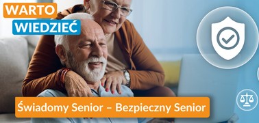 ,,Świadomy Senior - Bezpieczny Senior” - wiedza, która pomaga chronić siebie i swoich bliskich
